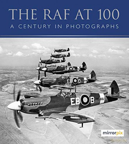 The RAF at 100: A Century in Photographs - Mirrorpix [KSIĄŻKA]