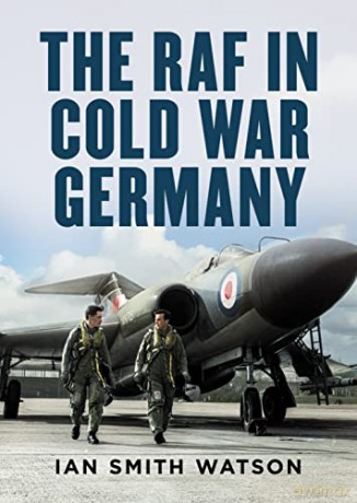 The RAF in Cold War Germany - Ian Smith Watson [KSIĄŻKA]