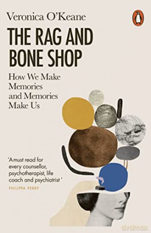 The Rag and Bone Shop: How We Make Memories and Memories Make Us - Veronica O'Keane [KSIĄŻKA]