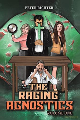 The Raging Agnostics: Volume One - Peter Richter [KSIĄŻKA]