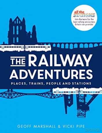 The Railway Adventures: Places, Trains, People and Stations - Vicki Pipe [KSIĄŻKA]