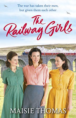 The Railway Girls: Their bond will see them through (The railway girls series, 1) - Maisie Thomas [KSIĄŻKA]