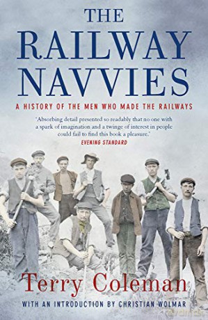 The Railway Navvies: A History of the Men who Made the Railways - Terry Coleman [KSIĄŻKA]