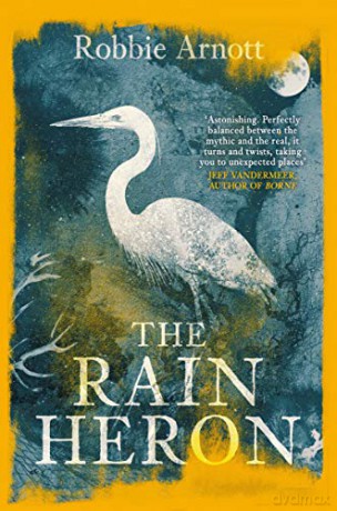 The Rain Heron: SHORTLISTED FOR THE MILES FRANKLIN LITERARY AWARD 2021 - Robbie Arnott [KSIĄŻKA]