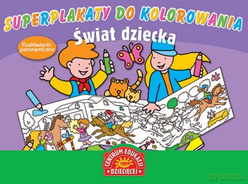 Superplakaty do kolorowania - Świat dziecka [KSIĄŻKA]