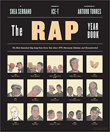 The Rap Year Book: The Most Important Rap Song From Every Year Since 1979, Discussed, Debated, and Deconstructed - Shea Serrano [KSIĄŻKA]