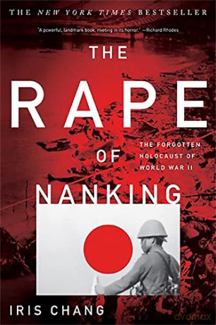 The Rape of Nanking: The Forgotten Holocaust of World War II - Iris Chang [KSIĄŻKA]