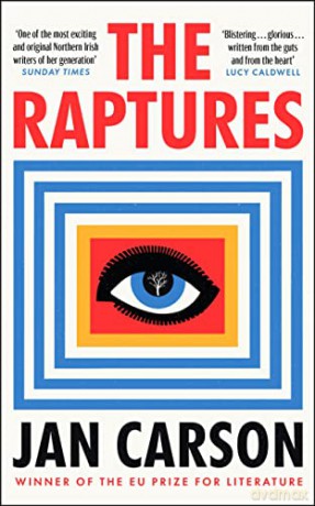 The Raptures: 'Original and exciting, terrifying and hilarious' Sunday Times Ireland - Jan Carson [KSIĄŻKA]