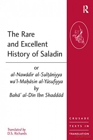 The Rare and Excellent History of Saladin or al-Nawadir al-Sultaniyya wa'l-Mahasin al-Yusufiyya by Baha' al-Din Ibn Shaddad (Crusade Texts in Translation) - D.S. Richards [KSIĄŻKA]