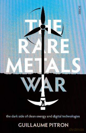 The Rare Metals War: the dark side of clean energy and digital technologies - Guillaume Pitron [KSIĄŻKA]