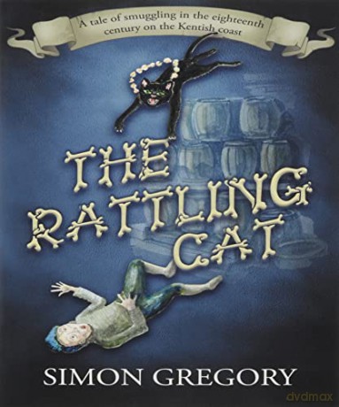 The Rattling Cat: A tale of smuggling in the eighteenth century on the Kentish coast - Simon Gregory [KSIĄŻKA]