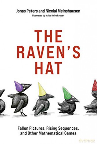 The Raven's Hat: Fallen Pictures, Rising Sequences, and Other Mathematical Games - Jonas Peters [KSIĄŻKA]