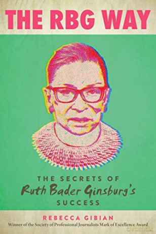 The RBG Way: The Secrets of Ruth Bader Ginsburg's Success (Women in Power) - Rebecca Gibian [KSIĄŻKA]