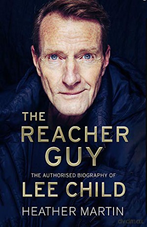 The Reacher Guy: The Authorised Biography of Lee Child - Heather Martin [KSIĄŻKA]