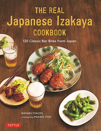The Real Japanese Izakaya Cookbook: 120 Classic Bar Bites from Japan - Wataru Yokota [KSIĄŻKA]