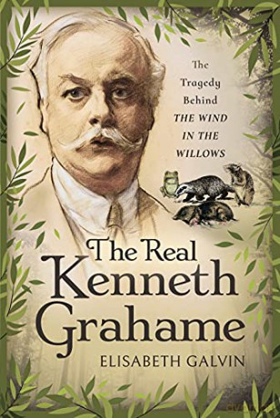 The Real Kenneth Grahame: The Tragedy Behind The Wind in the Willows - Elisabeth Galvin [KSIĄŻKA]