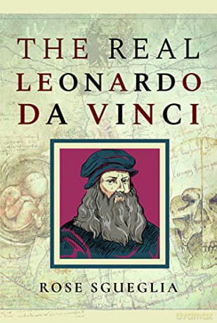 The Real Leonardo Da Vinci - Rose Sgueglia [KSIĄŻKA]