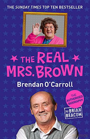 The Real Mrs. Brown: The Authorised Biography of Brendan O'Carroll - Brian Beacom [KSIĄŻKA]