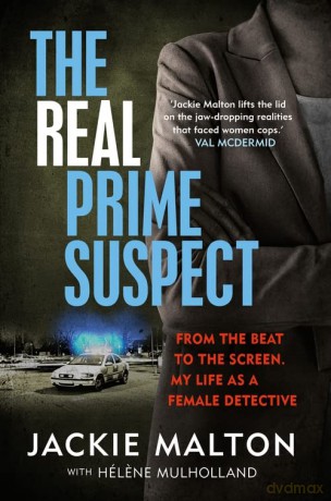 The Real Prime Suspect: From the beat to the screen. My life as a female detective. - Jackie Malton [KSIĄŻKA]