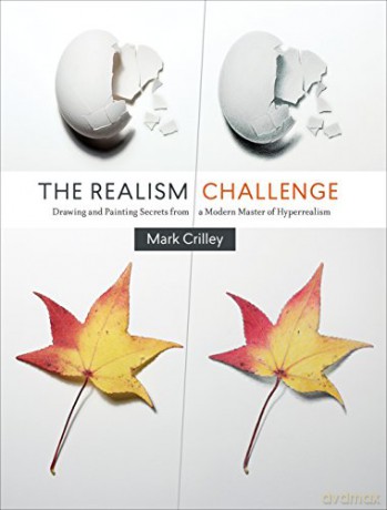 The Realism Challenge: Drawing and Painting Secrets from a Modern Master of Hyperrealism - Mark Crilley [KSIĄŻKA]