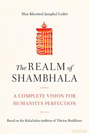 The Realm of Shambhala: A Complete Vision for Humanitys Perfection - Lodro Shar Khentrul Jamphel [KSIĄŻKA]