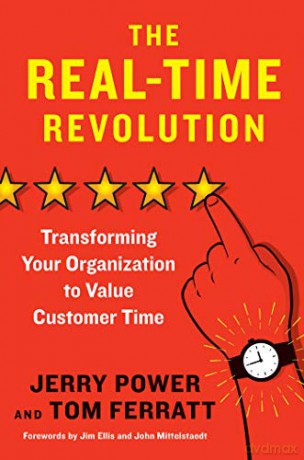 The Real-Time Revolution: Transforming Your Organization to Value Customer Time - Jerry Power [KSIĄŻKA]