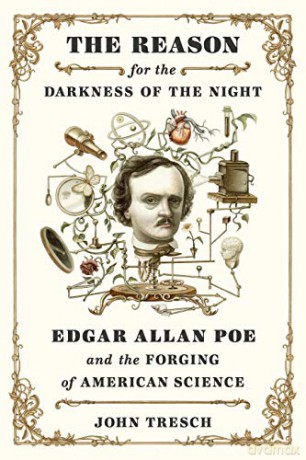 The Reason for the Darkness of the Night: Edgar Allan Poe and the Forging of American Science - Tresch [KSIĄŻKA]