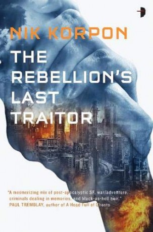 The Rebellion's Last Traitor (Memory Thief): BOOK I IN THE MEMORY THIEF TRILOGY: 1 - Nik Korpon [KSIĄŻKA]