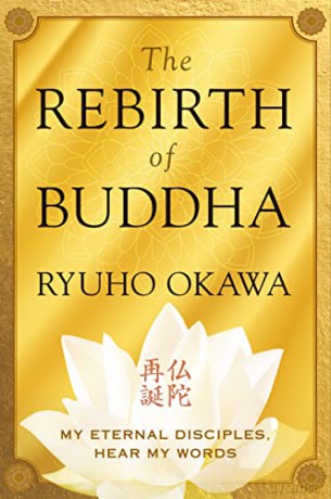 The Rebirth of Buddha: My Eternal Disciples, Hear My Words - Ryuho Okawa [KSIĄŻKA]