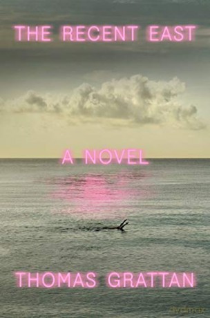 The Recent East: A Novel - Thomas Grattan [KSIĄŻKA]