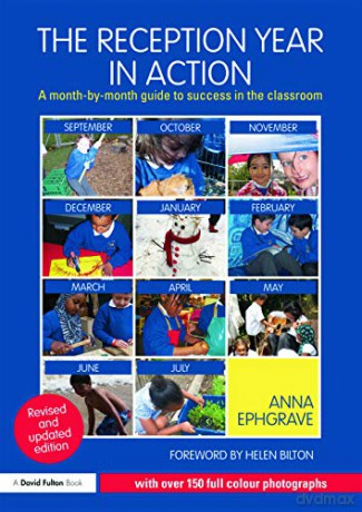 The Reception Year in Action, revised and updated edition: A month-by-month guide to success in the classroom - Anna Ephgrave [KSIĄŻKA]