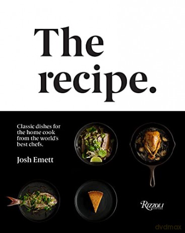 The Recipe: Classic dishes for the home cook from the world's best chefs - Josh Emett [KSIĄŻKA]