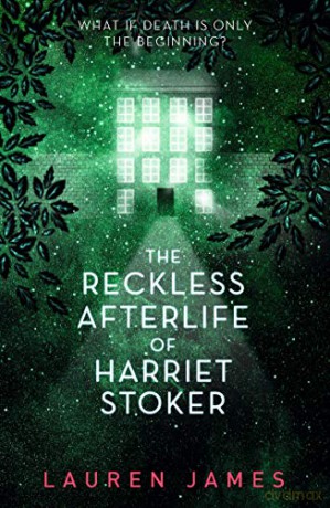 The Reckless Afterlife of Harriet Stoker - Lauren James [KSIĄŻKA]