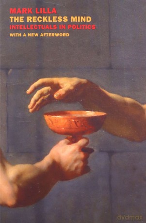 The Reckless Mind: Revised Edition - Mark Lilla [KSIĄŻKA]