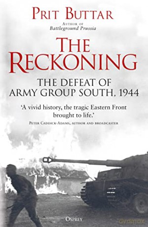 The Reckoning: The Defeat of Army Group South, 1944 - Prit Buttar [KSIĄŻKA]