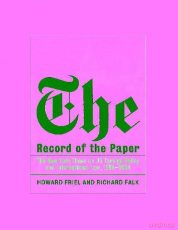 The Record of the Paper: The New York Times on US Foreign Policy and International Law,1954-2004 - Howard Friel [KSIĄŻKA]