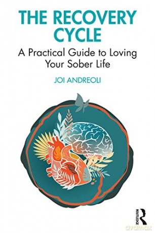 The Recovery Cycle: A Practical Guide to Loving Your Sober Life - Joi Andreoli [KSIĄŻKA]