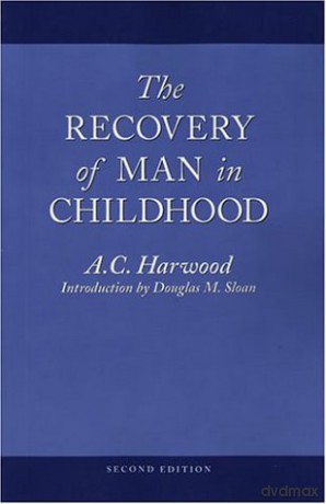 The Recovery of Man in Childhood: A Study of the Educational Work of Rudolf Steiner - A. C. Harwood [KSIĄŻKA]