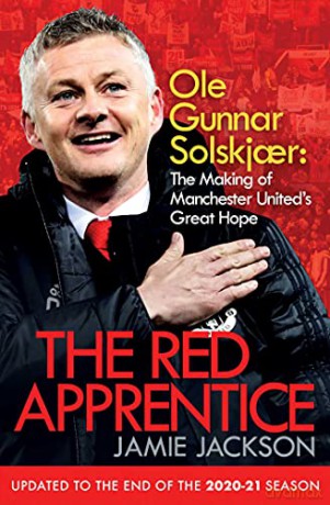 The Red Apprentice: Ole Gunnar Solskjaer: The Making of Manchester United's Great Hope - Jamie Jackson [KSIĄŻKA]