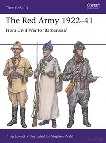 The Red Army 1922-41: From Civil War to 'Barbarossa' (Men-at-Arms) - Philip Jowett [KSIĄŻKA]
