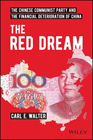 The Red Dream: The Chinese Communist Party and the Financial Deterioration of China - Carl E. Walter [KSIĄŻKA]