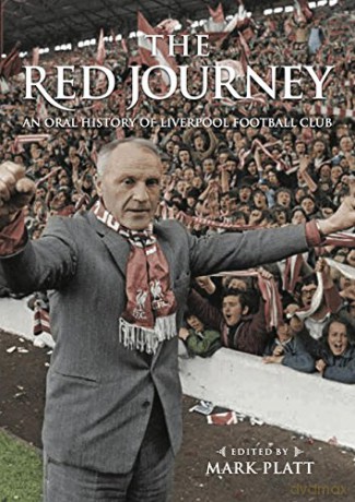 The Red Journey: An Oral History of Liverpool FC: An Oral History of Liverpool Football Club - Mark Platt [KSIĄŻKA]