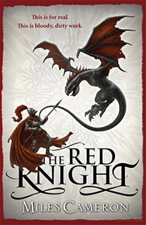 The Red Knight: An epic historical fantasy with action, dragons and war, a must read for GAME OF THRONES fans (The Traitor Son Cycle) - Miles Cameron [KSIĄŻKA]