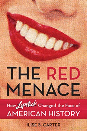 The Red Menace: How Lipstick Changed the Face of American History - Ilise S. Carter [KSIĄŻKA]