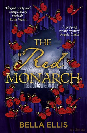 The Red Monarch: The Brontë sisters take on the underworld of London in this exciting and gripping sequel (The Brontë Mysteries) - Bella Ellis [KSIĄŻKA]
