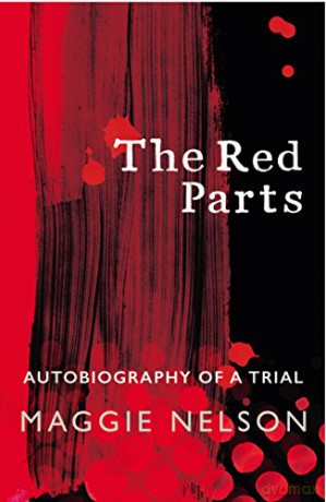 The Red Parts: Autobiography of a Trial - Maggie Nelson [KSIĄŻKA]