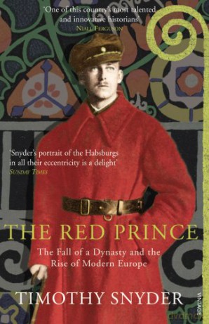 The Red Prince: The Fall of a Dynasty and the Rise of Modern Europe - Timothy Snyder [KSIĄŻKA]