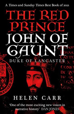 The Red Prince: The Life of John of Gaunt, the Duke of Lancaster - Helen Carr [KSIĄŻKA]