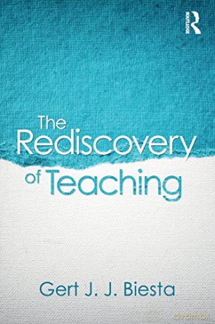 The Rediscovery of Teaching - Gert Biesta [KSIĄŻKA]