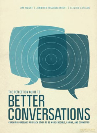 The Reflection Guide to Better Conversations: Coaching Ourselves and Each Other to Be More Credible, Caring, and Connected - Jennifer Ryschon Knight [KSIĄŻKA]